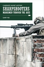 Sharpshooters : Marksmen through the ages cover image