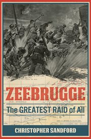 Zeebrugge. The Greatest Raid of All cover image
