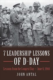 7 leadership lessons of D-day : lessons from the longest day - June 6, 1944 cover image