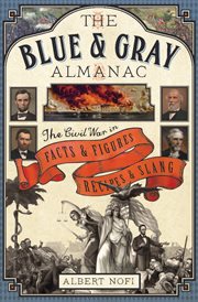 The blue & gray almanac. The Civil War in Facts and Figures, Recipes and Slang cover image