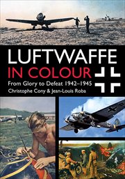 Luftwaffe in Colour: From Glory to Defeat 1942-1945 cover image