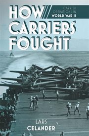 How carriers fought : carrier operations in World War II cover image
