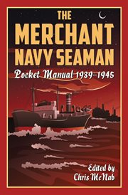 The Merchant Navy Seaman : Pocket Manual 1939-1945 cover image