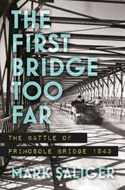 The first bridge too far : the Battle of Primosole Bridge, 1943 cover image