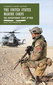 The United States Marine Corps : the expeditionary force at war cover image