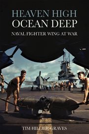 Heaven high, ocean deep : naval fighter wing at war cover image