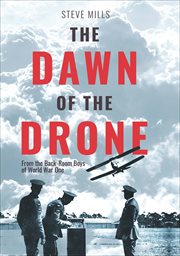 The dawn of the drone. From the Back-Room Boys of World War One cover image