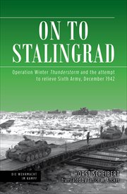 On to Stalingrad : Operation Winter Thunderstorm and the attempt to relieve Sixth Army, December 1942 cover image