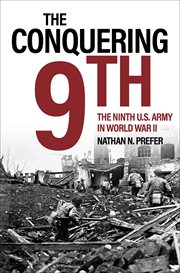 The conquering ninth : The Ninth U.S. Army in World War II cover image