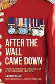 After the wall came down : soldiering through the transformation of the British Army, 1990-2020 cover image