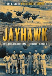 Jayhawk. Love, Loss, Liberation and Terror Over the Pacific cover image