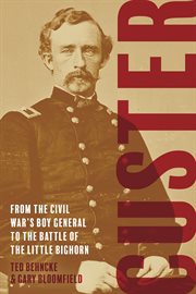 Custer : from the Civil War's boy general to the Battle of the Little Bighorn cover image