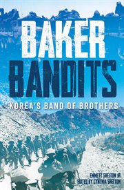 Baker bandits. Korea's Band of Brothers cover image
