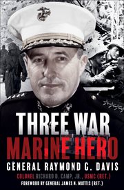 Three War Marine Hero : General Raymond G. Davis cover image