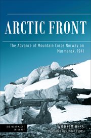 Arctic front : the advance of Mountain Corps Norway on Murmansk, 1941 cover image