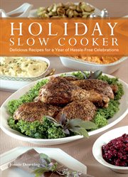 Holiday slow cooker : delicious recipes for a year of hassle-free celebrations cover image