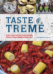 Taste of Tremé : creole, cajun and soul food from New Orleans's famous neighborhood of jazz cover image