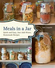 Meals in a jar : quick and easy, just-add-water, homemade recipes cover image