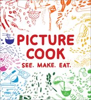 Picture cook : see. make. eat cover image