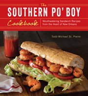 The Southern po' boy cookbook : mouthwatering sandwich recipes from the heart of New Orleans cover image
