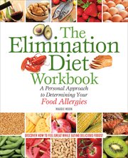 The Elimination Diet Workbook : A Personal Approach to Determining Your Food Allergies cover image