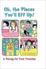 Oh, the places you'll eff up : a parody for your twenties cover image