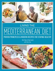 Living the Mediterranean diet : proven principles and modern recipes for staying healthy cover image
