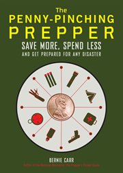 The penny-pinching prepper : save more, spend less and get prepared for any disaster cover image