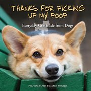 Thanks for picking up my poop : everyday gratitude from dogs cover image