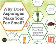 Why does asparagus make your pee smell? : fascinating food trivia explained with science cover image