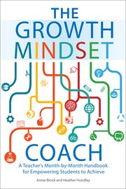 The growth mindset coach : a teacher's month-by-month handbook for empowering students to achieve cover image