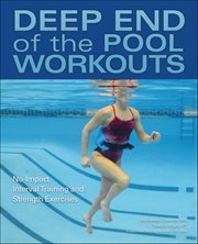 Deep End of the Pool Workouts : No-impact Interval Training And Strength Exercises cover image