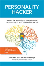 Personality hacker : harness the power of your personality type to transform your work, relationships, and life cover image