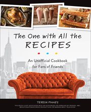 The One with All the Recipes : an Unofficial Cookbook for Fans of Friends cover image