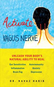 Activate Your Vagus Nerve : Unleash Your Body's Natural Ability to Heal cover image