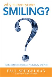 Why is everyone smiling? : the secret behind passion, productivity, and profit cover image