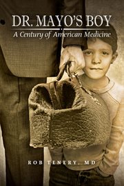 Dr. mayo's boy. A Century of American Medicine cover image