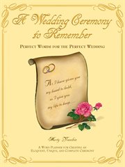 A Wedding Ceremony to Remember : Perfect Words for the Perfect Wedding cover image