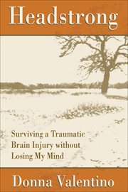 Headstrong : surviving a traumatic brain injury without losing my mind cover image