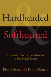Hardheaded & softhearted : lessons from the boardroom to the break room cover image
