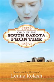 Child of the South Dakota frontier cover image