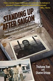 Standing up after saigon. The Triumphant Story of Hope, Determination, and Reinvention cover image