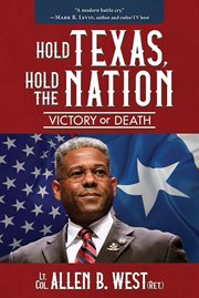 Hold Texas, hold the nation : victory or death cover image