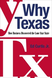 Why Texas : how business discovered the Lone Star state cover image