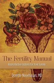 The fertility manual : reproductive options for your family cover image