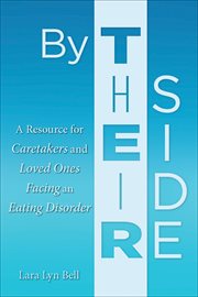 By their side : a resource for caretakers and loved ones facing an eating disorder cover image