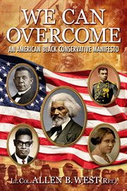 We can overcome : an American black conservative manifesto cover image