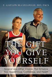 The gift you give yourself. Surgical and Other Choices That Enhance Your Appearance, Confidence, and Health cover image