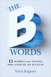 The b words. 13 Words Every Woman Must Navigate for Success cover image