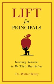 Lift for principals : growing teachers to be their best selves cover image